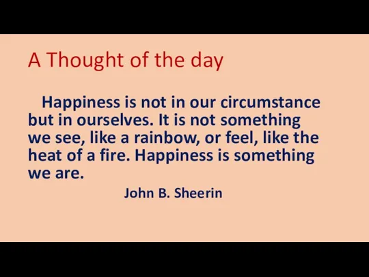 A Thought of the day Happiness is not in our