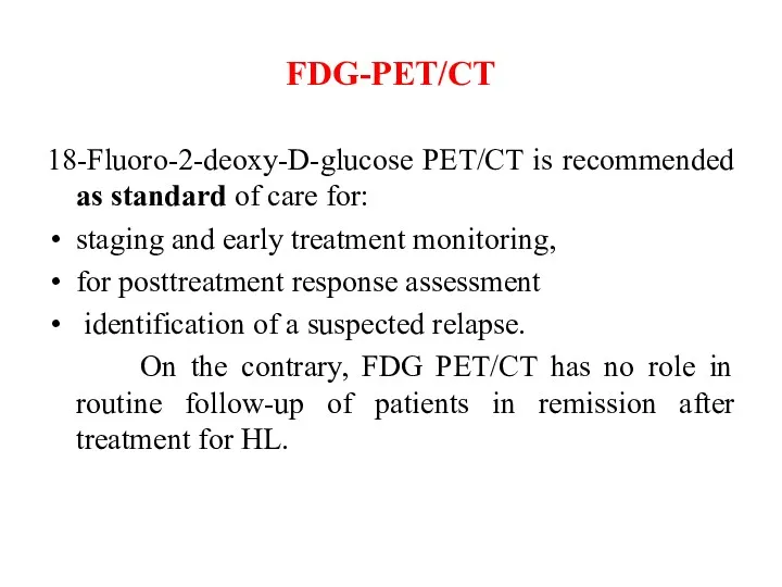 FDG-PET/CT 18-Fluoro-2-deoxy-D-glucose PET/CT is recommended as standard of care for:
