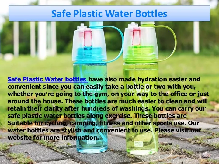 Safe Plastic Water Bottles Safe Plastic Water bottles have also