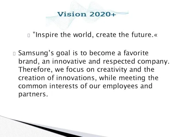 "Inspire the world, create the future.« Samsung’s goal is to become a favorite