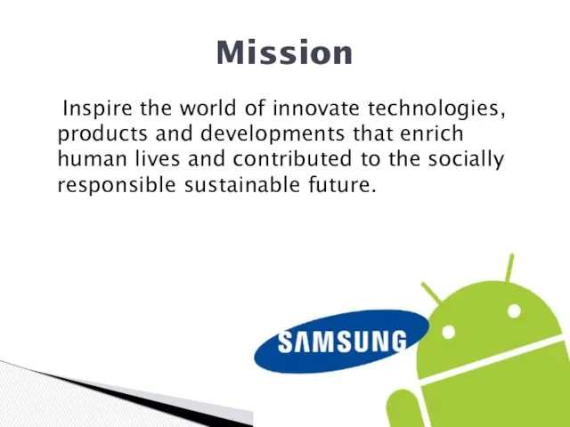 Inspire the world of innovate technologies, products and developments that enrich human lives