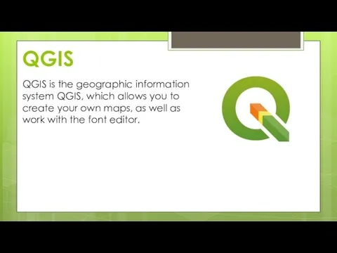 QGIS QGIS is the geographic information system QGIS, which allows