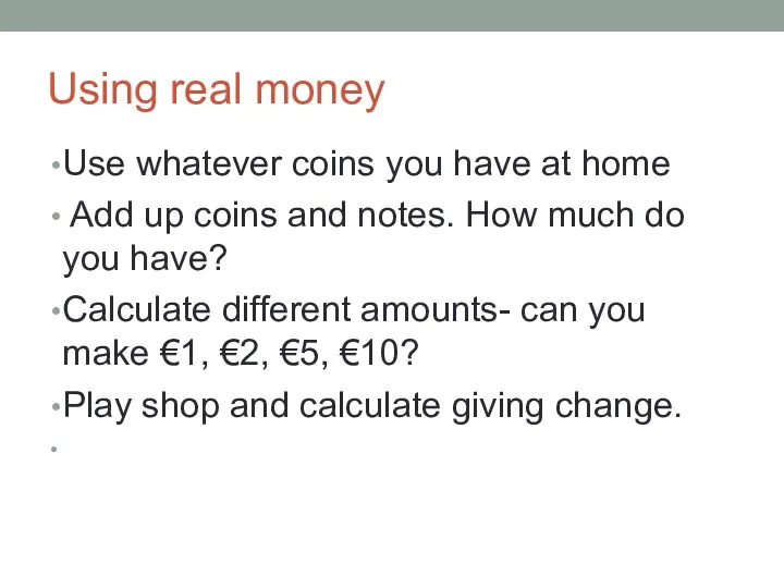 Using real money Use whatever coins you have at home
