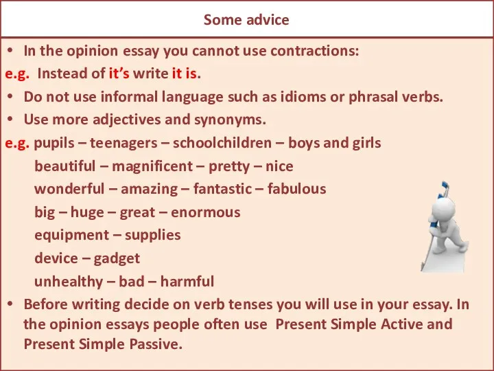 Some advice In the opinion essay you cannot use contractions: