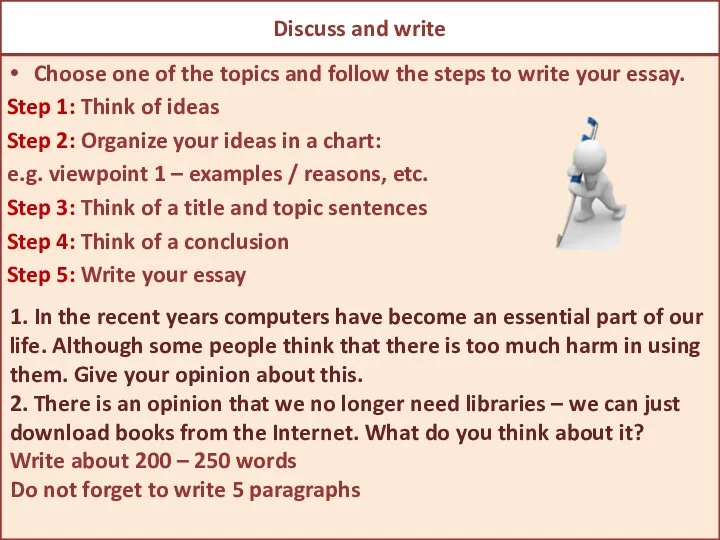 Discuss and write Choose one of the topics and follow