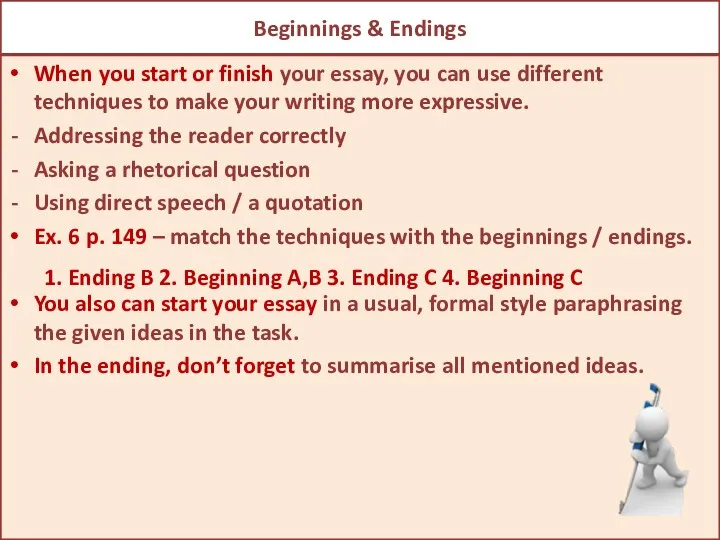Beginnings & Endings When you start or finish your essay,