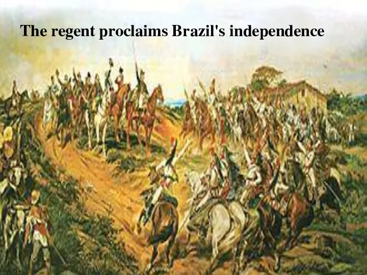 The regent proclaims Brazil's independence