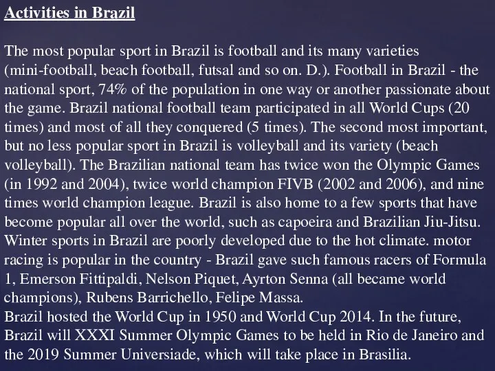 Activities in Brazil The most popular sport in Brazil is