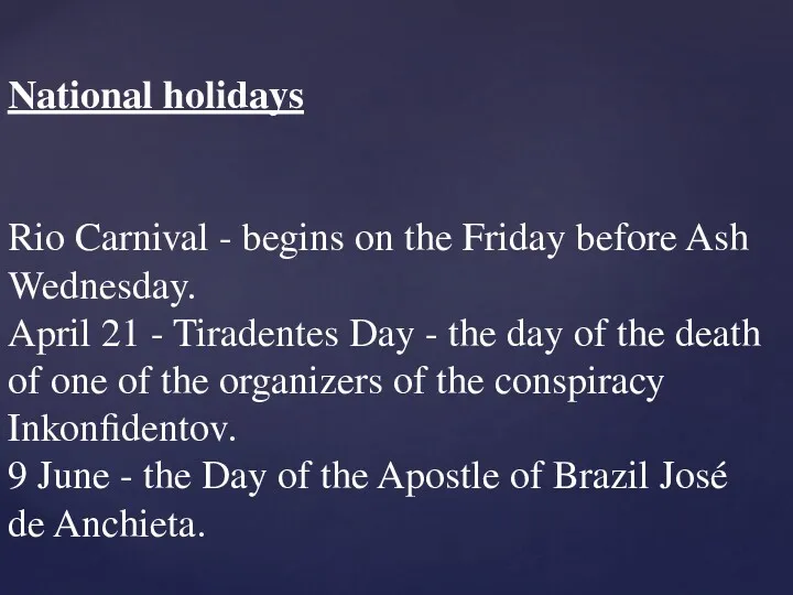 National holidays Rio Carnival - begins on the Friday before