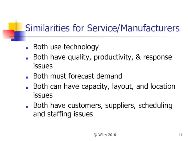 © Wiley 2010 Similarities for Service/Manufacturers Both use technology Both