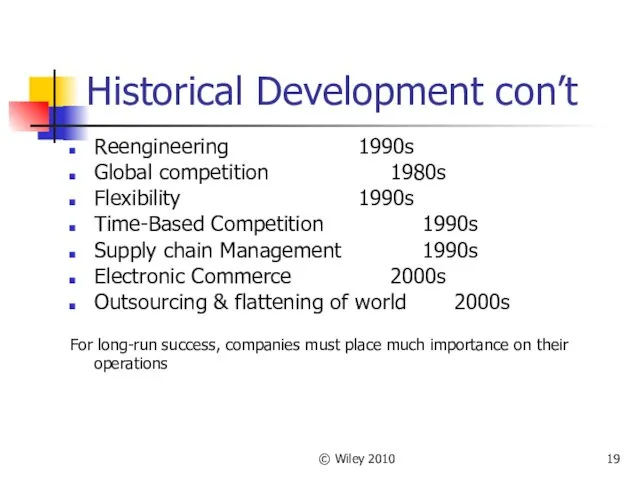 © Wiley 2010 Historical Development con’t Reengineering 1990s Global competition