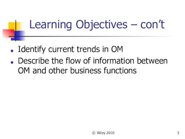 © Wiley 2010 Learning Objectives – con’t Identify current trends