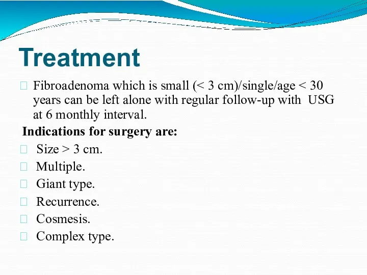 Treatment Fibroadenoma which is small ( Indications for surgery are: