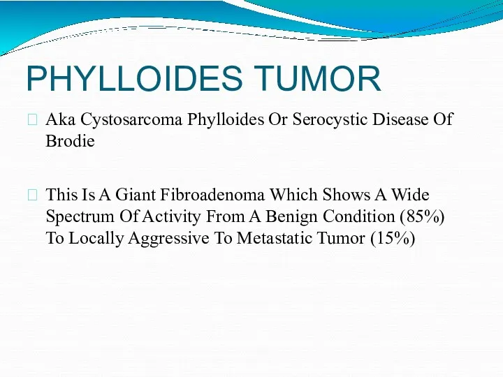 PHYLLOIDES TUMOR Aka Cystosarcoma Phylloides Or Serocystic Disease Of Brodie