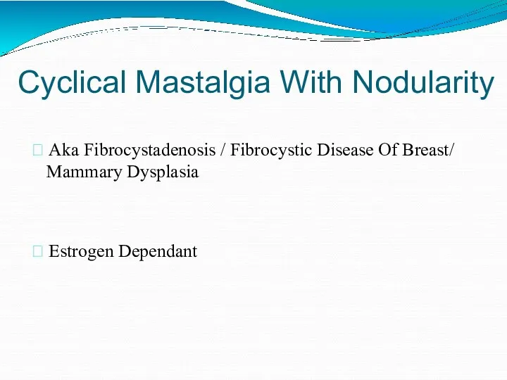 Cyclical Mastalgia With Nodularity  Aka Fibrocystadenosis / Fibrocystic Disease