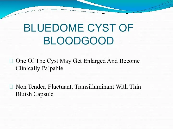 BLUEDOME CYST OF BLOODGOOD One Of The Cyst May Get