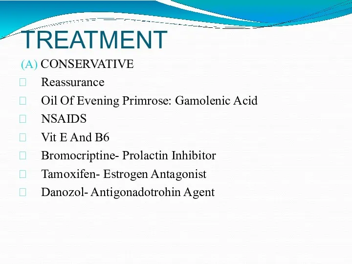 TREATMENT (A) CONSERVATIVE Reassurance Oil Of Evening Primrose: Gamolenic Acid
