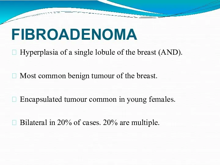 FIBROADENOMA Hyperplasia of a single lobule of the breast (AND).