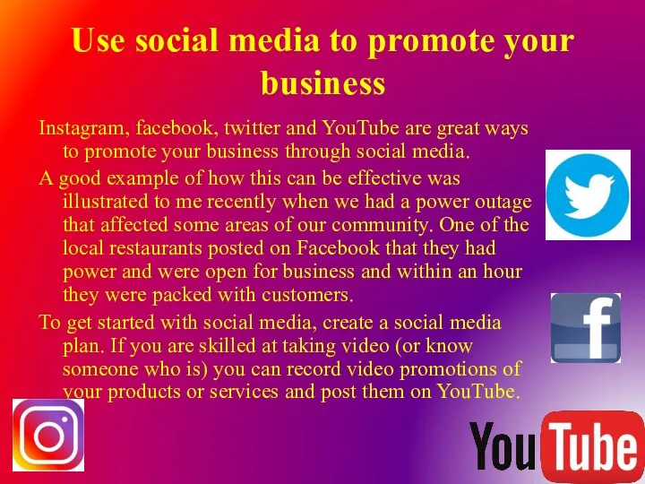 Use social media to promote your business Instagram, facebook, twitter