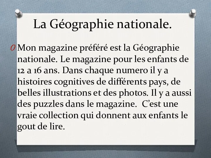 La Géographie nationale. Mon magazine préféré est la Géographie nationale.