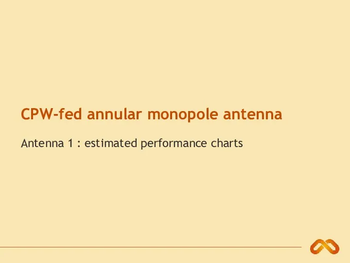 CPW-fed annular monopole antenna Antenna 1 : estimated performance charts