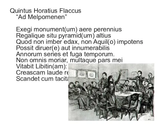 Quintus Horatius Flaccus “Ad Melpomenen” Exegi monument(um) aere perennius Regalique