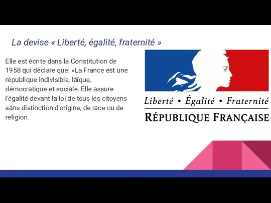 La devise « Liberté, égalité, fraternité » Elle est écrite