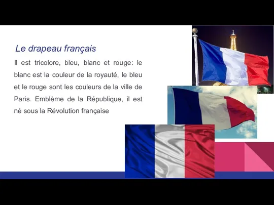 Le drapeau français Il est tricolore, bleu, blanc et rouge: