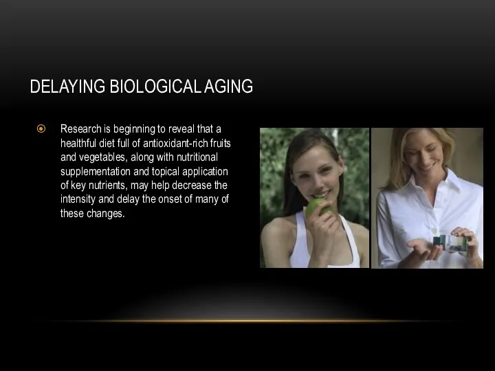 DELAYING BIOLOGICAL AGING Research is beginning to reveal that a