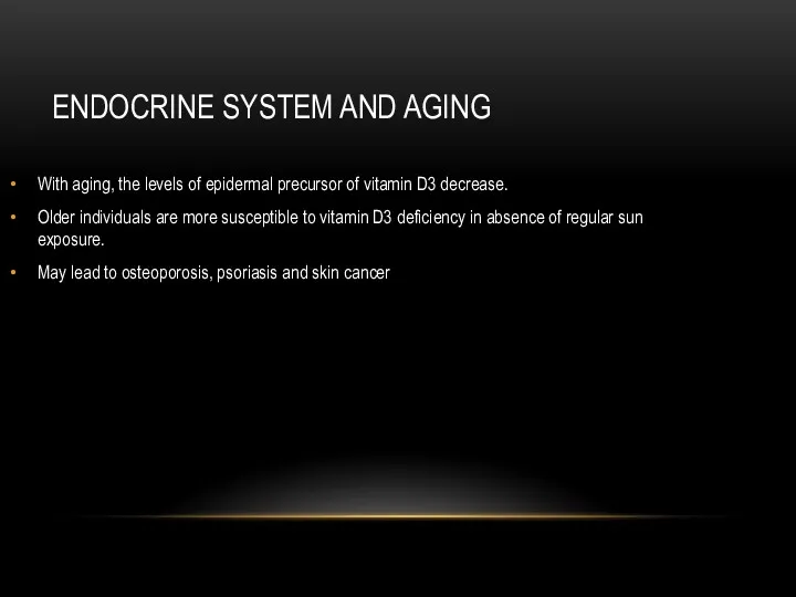 ENDOCRINE SYSTEM AND AGING With aging, the levels of epidermal
