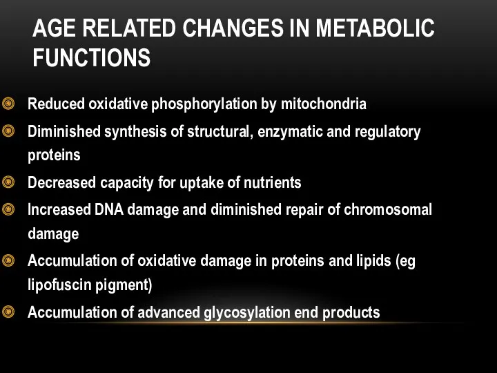 AGE RELATED CHANGES IN METABOLIC FUNCTIONS Reduced oxidative phosphorylation by