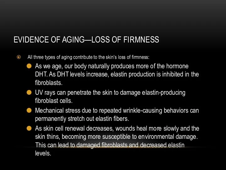 EVIDENCE OF AGING—LOSS OF FIRMNESS All three types of aging contribute to the