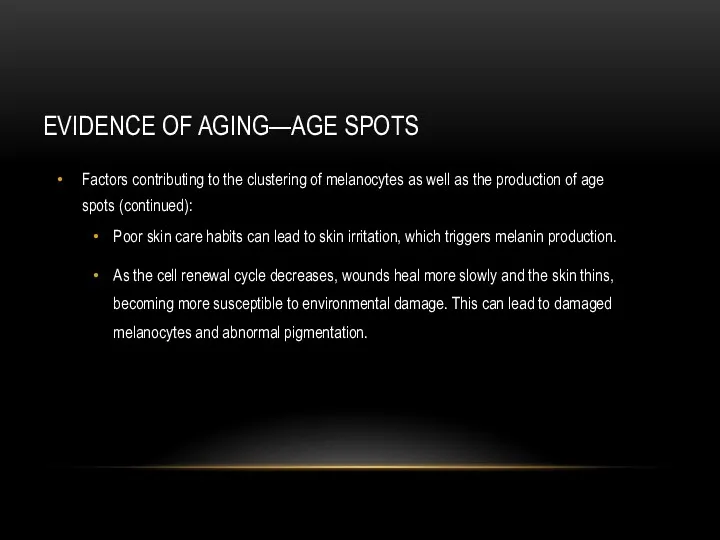 EVIDENCE OF AGING—AGE SPOTS Factors contributing to the clustering of melanocytes as well