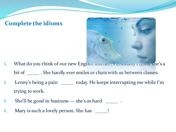 Complete the idioms What do you think of our new