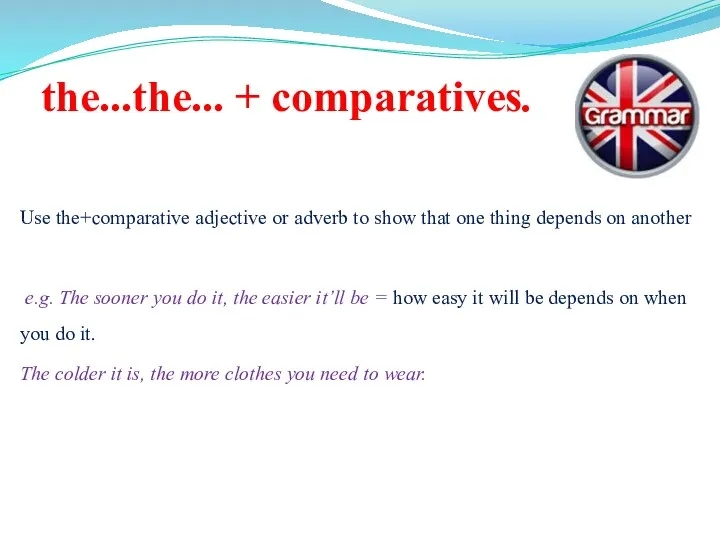 Use the+comparative adjective or adverb to show that one thing