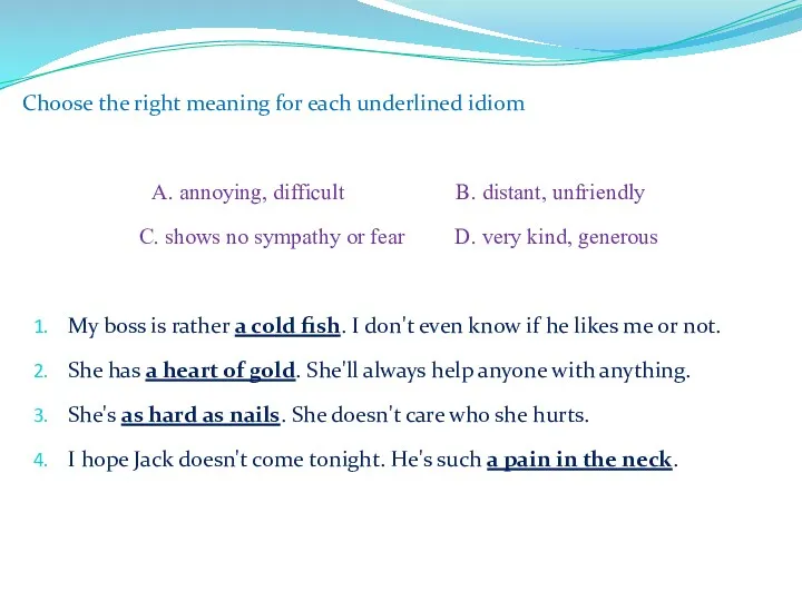 Choose the right meaning for each underlined idiom A. annoying,