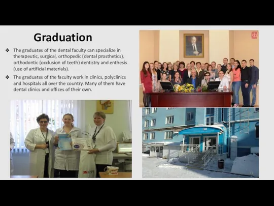 Graduation The graduates of the dental faculty can specialize in therapeutic, surgical, orthopedic