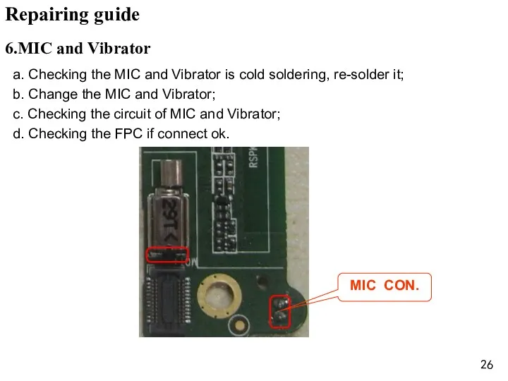 a. Checking the MIC and Vibrator is cold soldering, re-solder