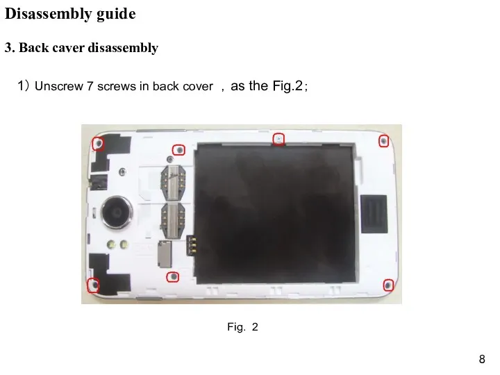 3. Back caver disassembly 1） Unscrew 7 screws in back