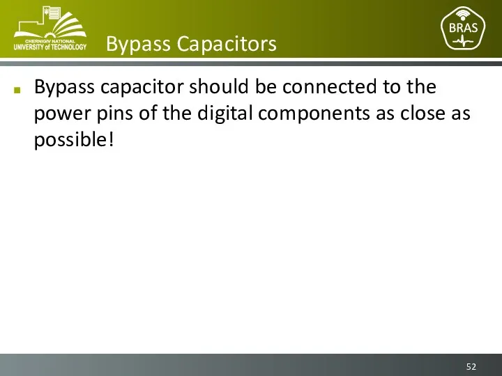 Bypass Capacitors Bypass capacitor should be connected to the power