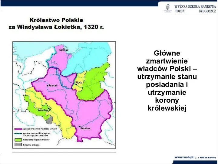 Główne zmartwienie władców Polski – utrzymanie stanu posiadania i utrzymanie korony królewskiej
