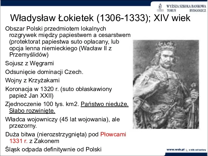 Władysław Łokietek (1306-1333); XIV wiek Obszar Polski przedmiotem lokalnych rozgrywek między papiestwem a