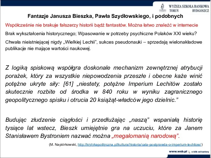 Fantazje Janusza Bieszka, Pawła Szydłowskiego, i podobnych Współcześnie nie brakuje fałszerzy historii bądź