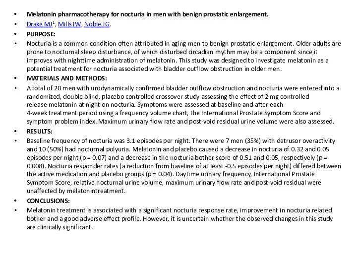 Melatonin pharmacotherapy for nocturia in men with benign prostatic enlargement. Drake MJ1, Mills