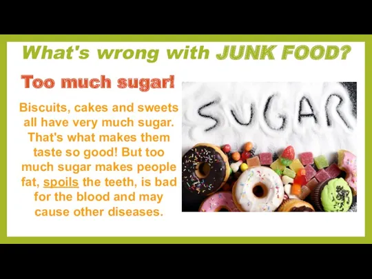 What's wrong with JUNK FOOD? Biscuits, cakes and sweets all