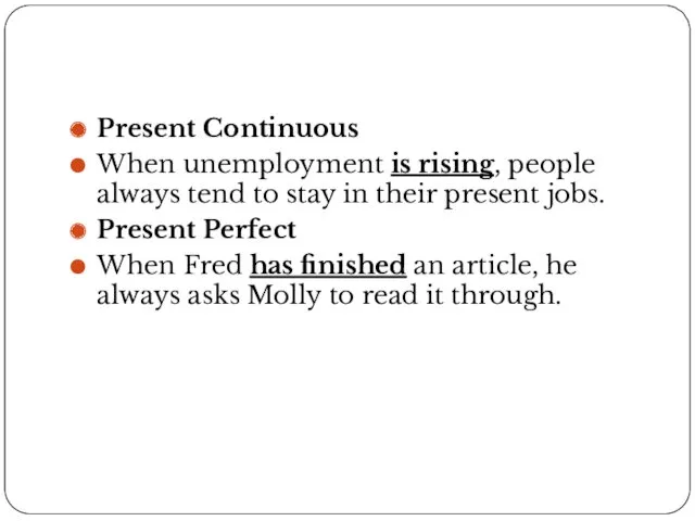 Present Continuous When unemployment is rising, people always tend to