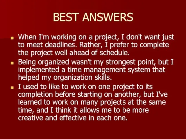 BEST ANSWERS When I'm working on a project, I don't