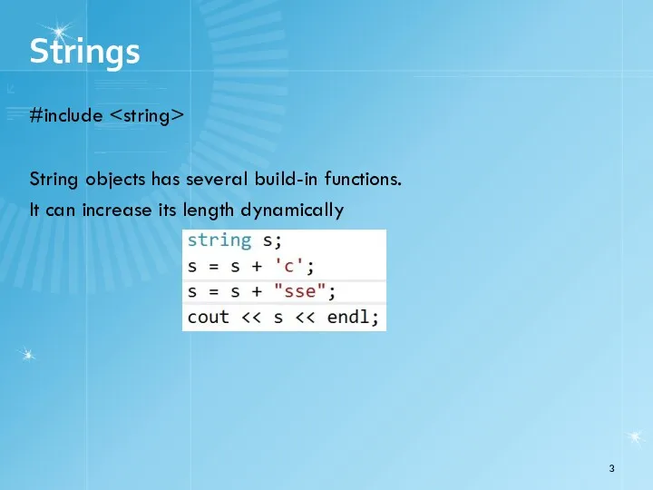 #include String objects has several build-in functions. It can increase its length dynamically Strings