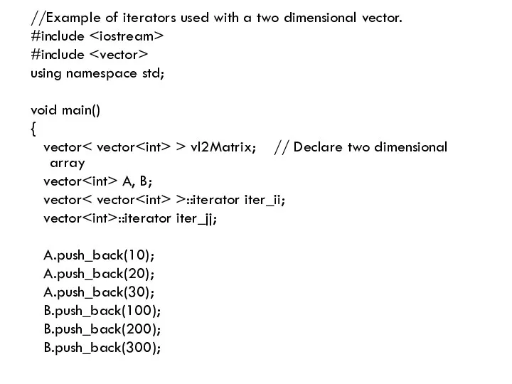 //Example of iterators used with a two dimensional vector. #include