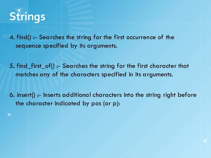 4. find() :- Searches the string for the first occurrence